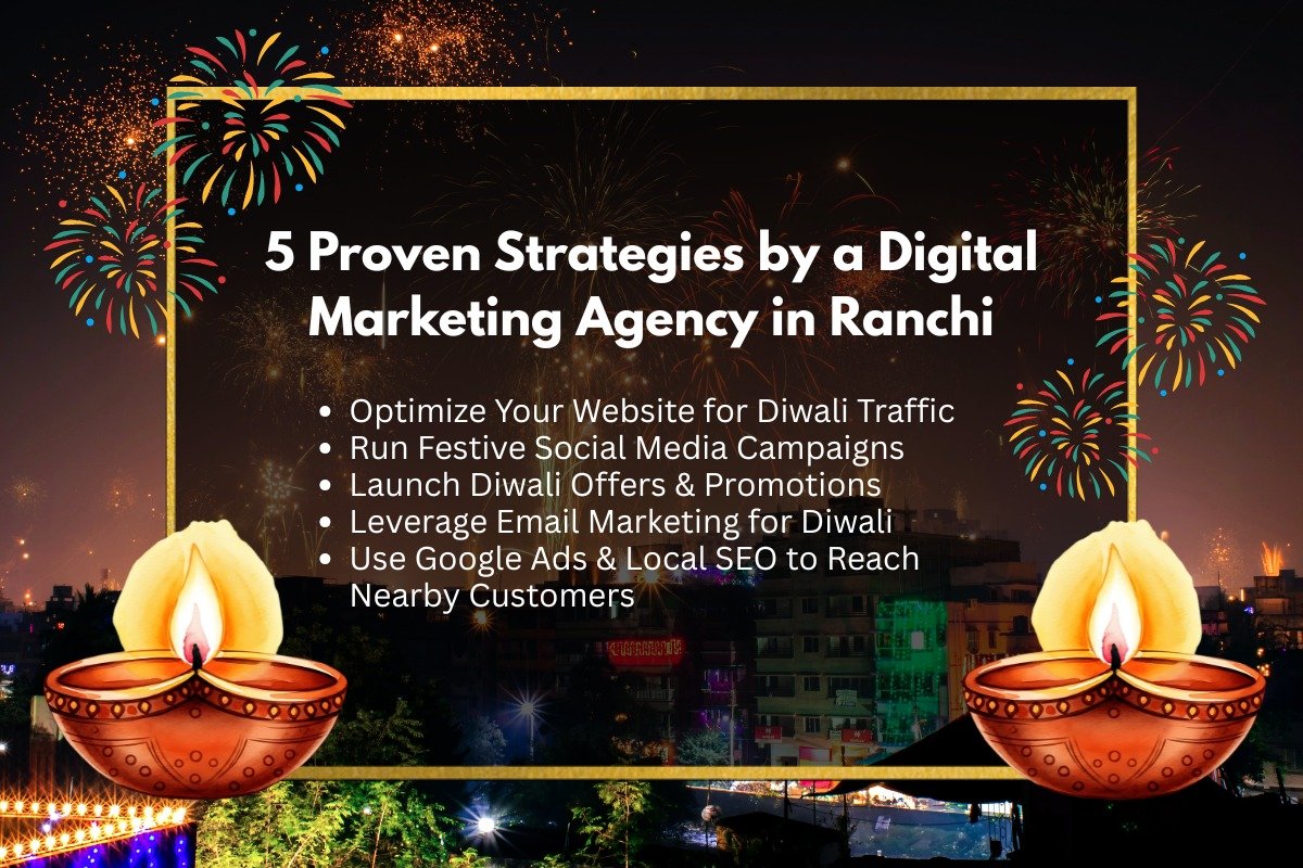Boost Your Business This Diwali: 5 Proven Strategies by a Digital Marketing Agency in Ranchi