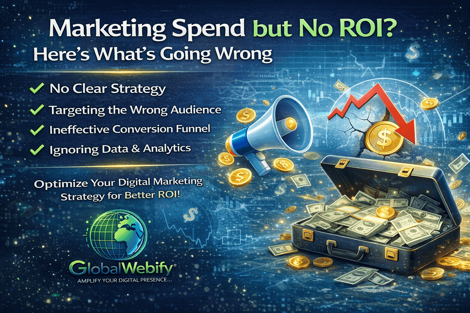 Marketing Spend but No ROI? Here’s What’s Going Wrong - Global Webify Blog Marketing Spend but No ROI? Here’s What’s Going Wrong
