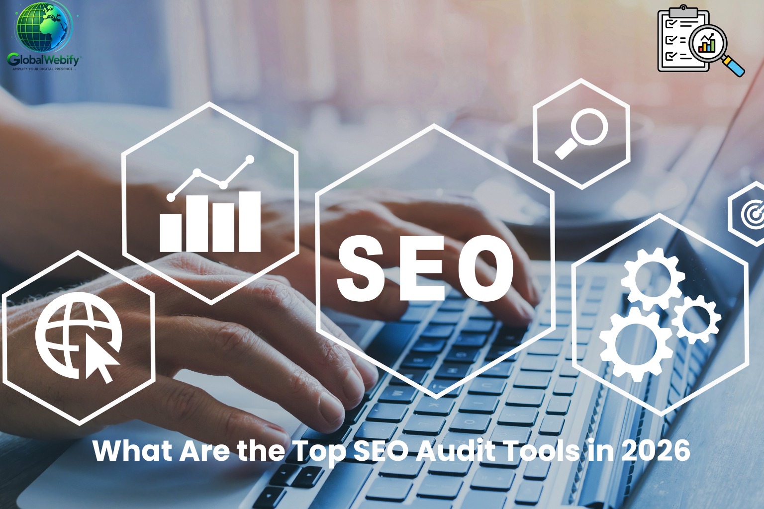 What Are the Top SEO Audit Tools in 2026 - Global Webify Blog What Are the Top SEO Audit Tools in 2026